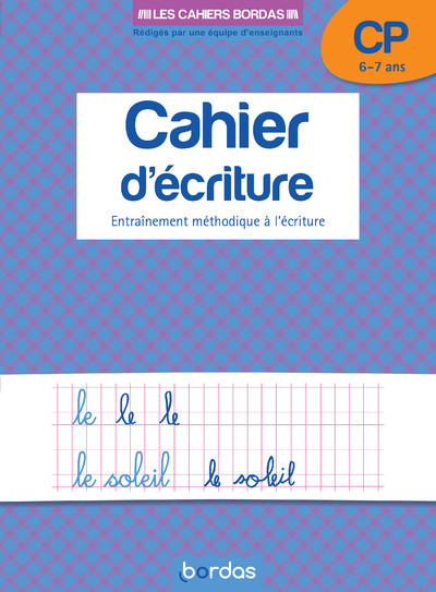 CAHIER D´ECRITURE CP 6-7 ANS - ENTRAINEMENT METHODIQUE A L´ECRITURE - LES CAHIERS BORDAS