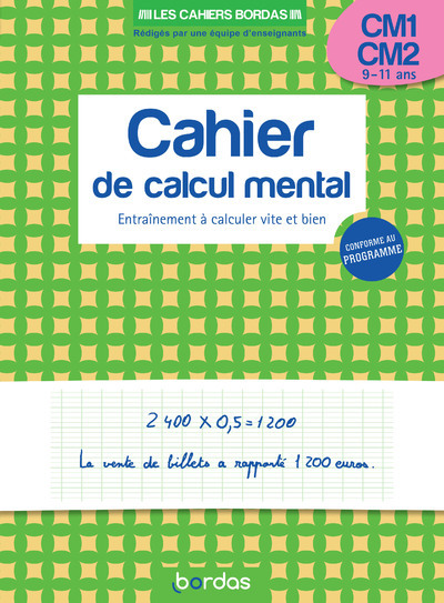 CAHIERS BORDAS - CALCUL MENTAL CM1-CM2 - ENTRAINEMENT A CALCULER VITE ET BIEN