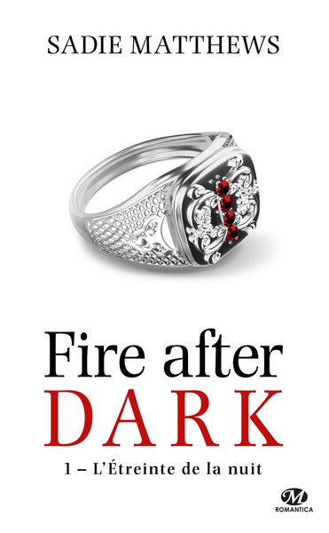 TRILOGIE FIRE AFTER DARK, T1 : L´ETREINTE DE LA NUIT