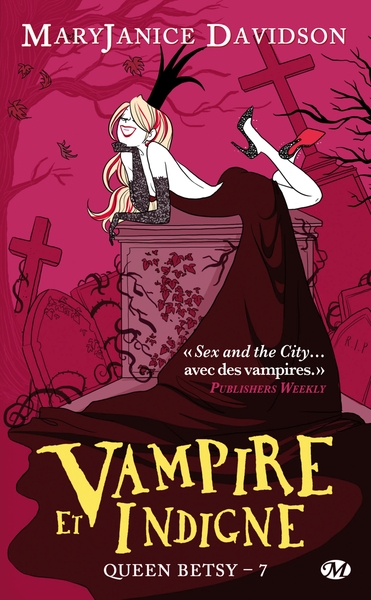 QUEEN BETSY, T7 : VAMPIRE ET INDIGNE