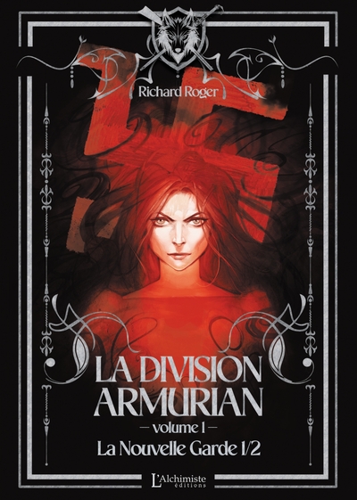 DIVISION ARMURIAN - VOLUME 1 : LA NOUVELLE GARDE (1ERE PARTIE)