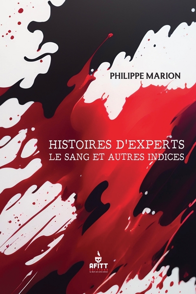 HISTOIRES D´EXPERTS, LE SANG ET AUTRES INDICES