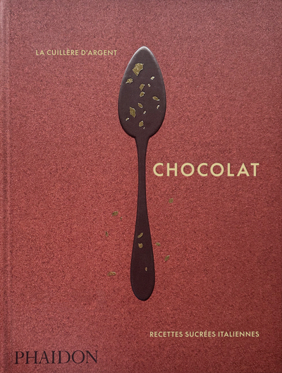 CUILLERE D ARGENT : CHOCOLAT - RECETTES SUCREES ITALIENNES - ILLUSTRATIONS, COULEUR