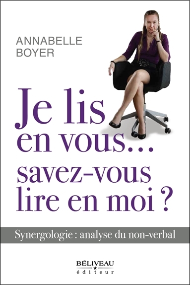 JE LIS EN VOUS...SAVEZ-VOUS LIRE EN MOI ? SYNERGOLOGIE : ANALYSE DU NON-VERBAL