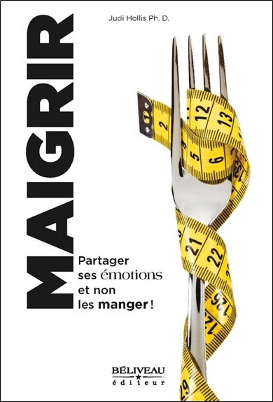 MAIGRIR - PARTAGER SES EMOTIONS ET NON LES MANGER !