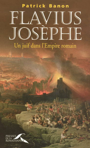 FLAVIUS JOSEPHE -UN JUIF DANS L'EMPIRE ROMAIN-