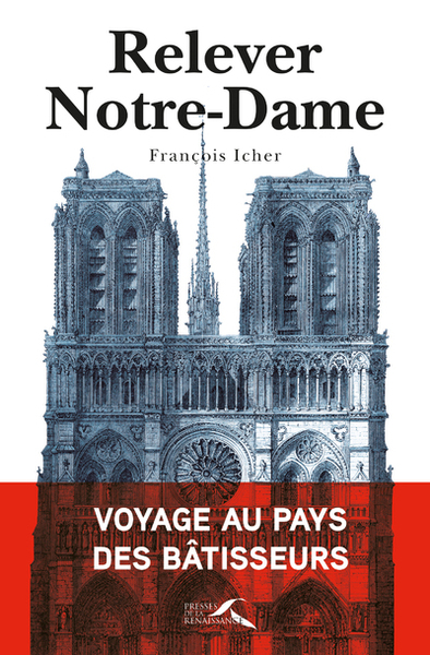 RELEVER NOTRE-DAME - VOYAGE AU PAYS DES BATISSEURS