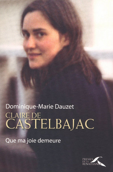 CLAIRE DE CASTELBAJAC - QUE MA JOIE DEMEURE