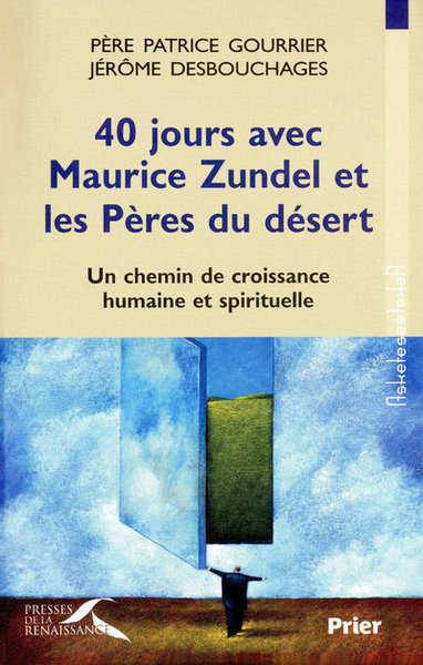 40 JOURS AVEC MAURICE ZUNDEL ET LES PERES DU DESERT