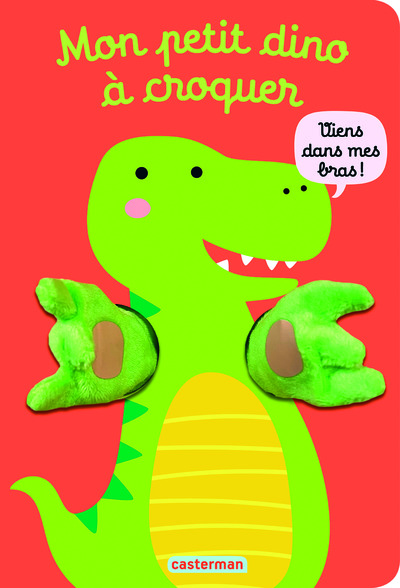 VIENS DANS MES BRAS ! - MON PETIT DINO A CROQUER