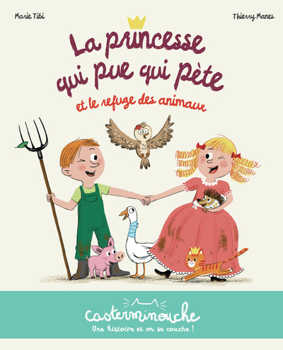 CASTERMINOUCHE - LA PRINCESSE QUI PUE QUI PETE ET LE REFUGE DES ANIMAUX - PETITS ALBUMS SOUPLES