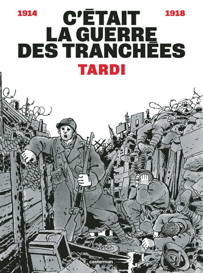 C´ETAIT LA GUERRE DES TRANCHEES - NOUVELLE EDITION