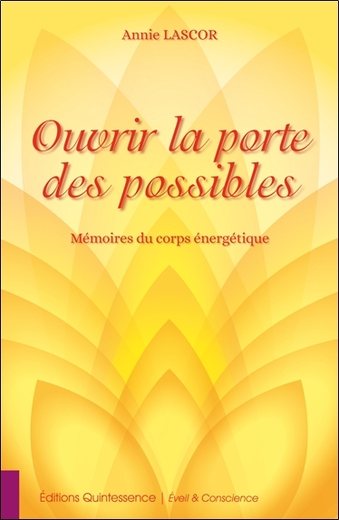 OUVRIR LA PORTE DES POSSIBLES - MEMOIRES DU CORPS ENERGETIQUE