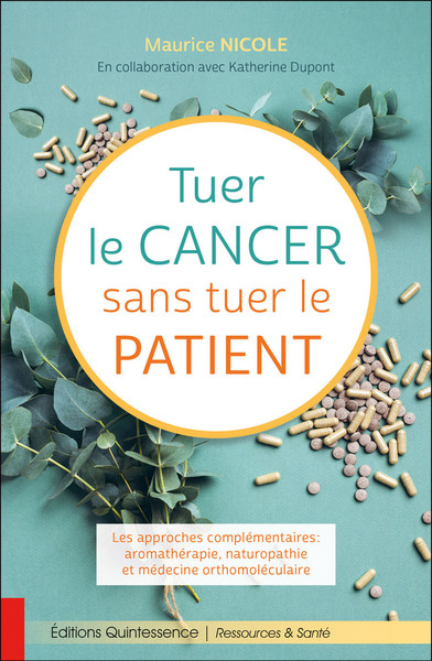 TUER LE CANCER SANS TUER LE PATIENT - LES APPROCHES COMPLEMENTAIRES : AROMA