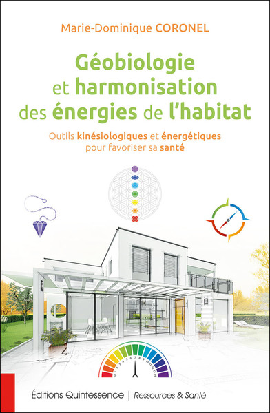 GEOBIOLOGIE ET HARMONISATION DES ENERGIES DE L´HABITAT - OUTILS KINESIOLOGIQUES ET ENERGETIQUES POUR