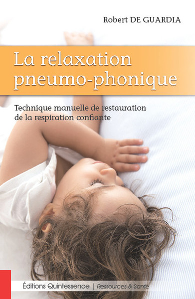 RELAXATION PNEUMO-PHONIQUE - TECHNIQUE MANUELLE DE RESTAURATION DE LA RESPIRATION CONFIANTE