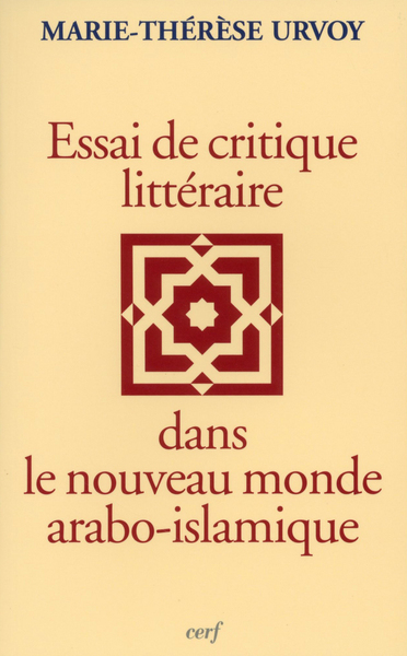 ESSAIS DE CRITIQUE LITTERAIRE DANS LE NOUVEAU MONDE ARABO ISLAMIQUE