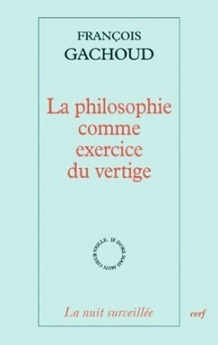 PHILOSOPHIE COMME EXERCICE DU VERTIGE