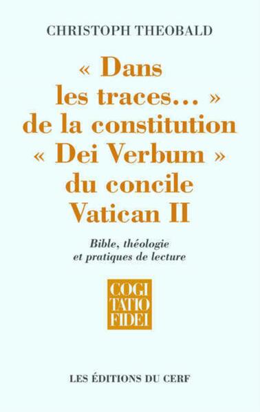 DANS LES TRACES. DE LA CONSTITUTION DEI VERBUM, DU CONCILE VATINCAN II