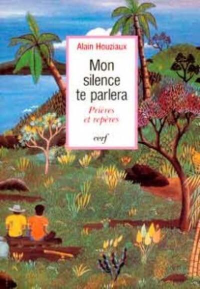 MON SILENCE TE PARLERA : PRIERES ET REPERES
