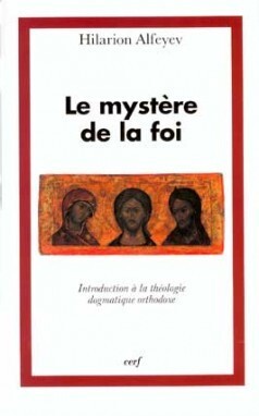 MYSTERE DE LA FOI. INTRODUCTION A LA THEOLOGIE DOGMATIQUE ORTHODOXE