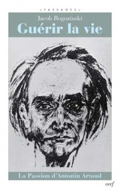 GUERIR LA VIE - LA PASSION D´ANTONIN ARTAUD