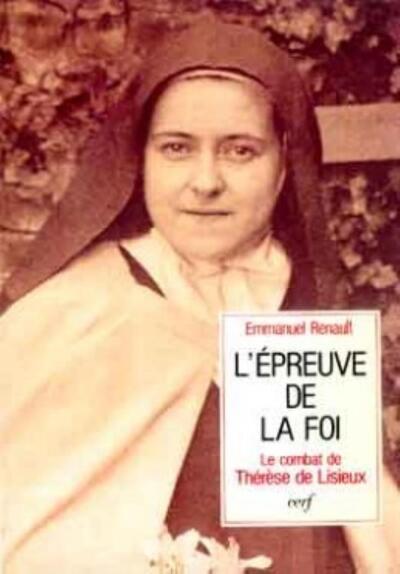 EPREUVE DE LA FOI LE COMBAT DE THERESE DE LISIEUX  AVRIL 1896-30 SEPTEMBRE 1897