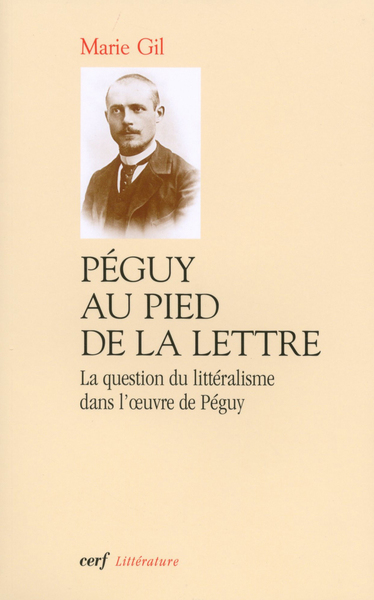 PEGUY AU PIED DE LA LETTRE. LA QUESTION DU LITTERALISME DANS L´OEUVRE DE PEGUY
