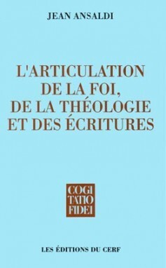 ARTICULATION DE LA FOI  DE LA THEOLOGIE ET DES ECRITURES