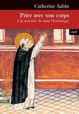 PRIER AVEC SON CORPS.A LA MANIERE DE SAINT DOMINIQUE