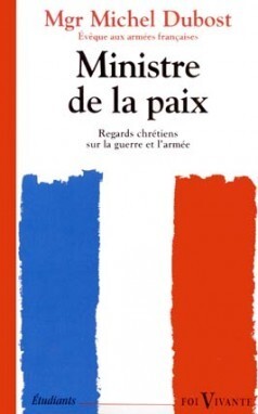 MINISTRE DE LA PAIX : REGARD CHRETIENS SUR LA  GUERRE ET L'ARMEE