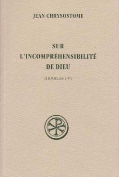 SUR L INCOMPREHENSIBILITE DE DIEU SOURCES CHRETIENNES NUMERO 28