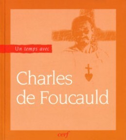 TEMPS AVEC CHARLES DE FOUCAULD (1858-1916)