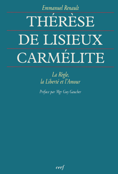 THERESE DE LISIEUX CARMELITE. LA REGLE LA LIBERTE ET L'AMOUR