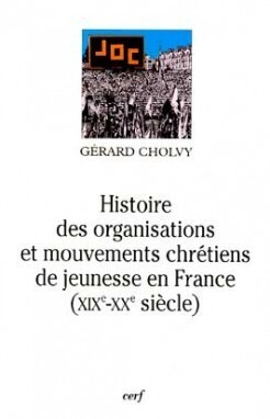 HISTOIRE DES ORGANISATIONS ET MOUVEMENTS CHRETIENS DE JEUNESSE EN FR