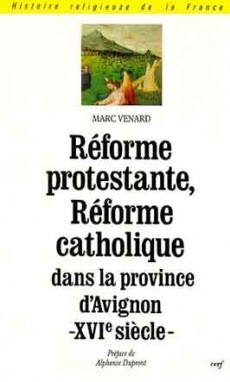REFORME PROTESTANTE  REFORME CATHOLIQUE DANS LA PROVINCE D AVIGNON