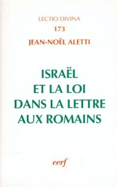 ISRAEL ET LA LOI DANS L'EPITRE AUX ROMAINS LECTIO DIVINA NUMERO 173