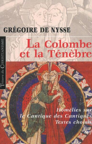 COLOMBE ET LA TENEBRE. HOMELIES SUR LE CANTIQUE DES CANTIQUES. TEXTES CHOISIS