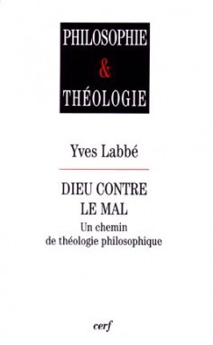 DIEU CONTRE LE MAL. UN CHEMIN DE THEOLOGIE PHILOSOPHIQUE