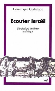 ECOUTER ISRAEL  UNE THEOLOGIE CHRETIENNE EN DIALOGUE