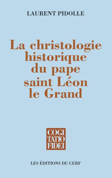 CHRISTOLOGIE HISTORIQUE DU PAPE SAINT LEON LE GRAND