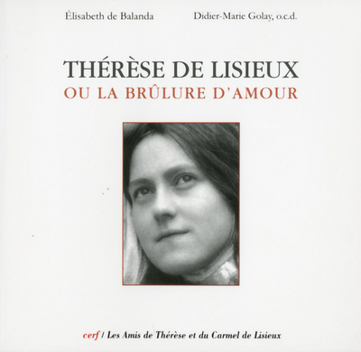 THERESE DE LISIEUX OU LA BRULURE D´AMOUR
