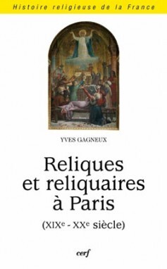 RELIQUES ET RELIQUAIRES A PARIS (XIXE XXE SIECLE)