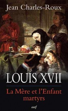 LOUIS XVII LA MERE ET L'ENFANT MARTYRS