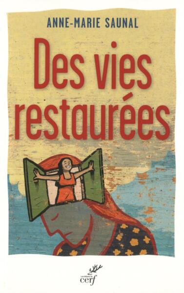 DES VIES RESTAUREES. QUAND L´EVANGILE VISITE LA PSYCHE