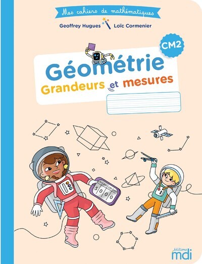 MDI - MES CAHIERS DE MATHEMATIQUES - GEOMETRIE CM2