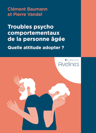 TROUBLES PSYCHOCOMPORTEMENTAUX DE LA PERSONNE AGEE - QUELLE ATTITUDE ADOPTE