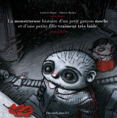MONSTRUEUSE HISTOIRE D´UN PETIT GARCON MOCHE ET D´UNE PETITE FILLE VRAIMENT TRES LAIDE