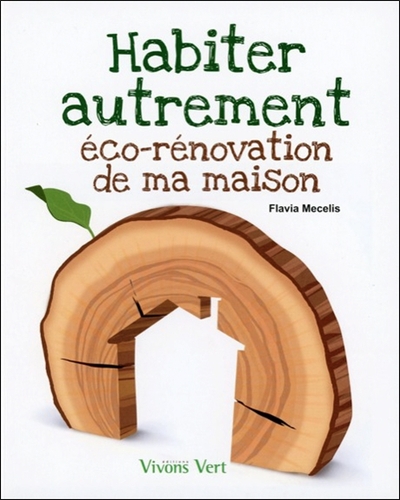 HABITER AUTREMENT - ECO-RENOVATION DE MA MAISON