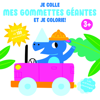 JE COLLE MES GOMMETTES GEANTES ET JE COLORIE LES ANIMAUX SAUVAGES
